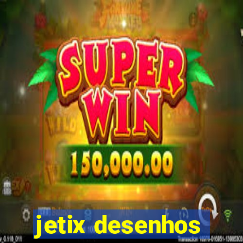 jetix desenhos